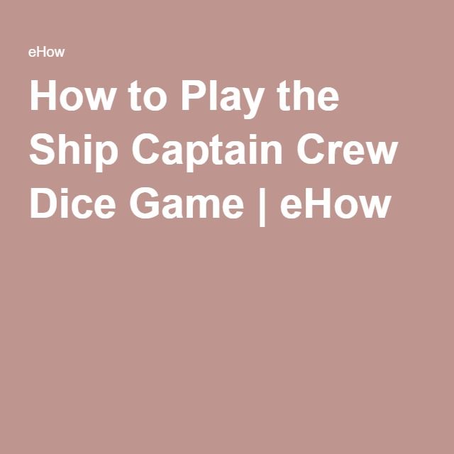 How to Play the Ship Captain Crew Dice Game | Dice games, Family fun Ship Captain Crew Dice Game Rules