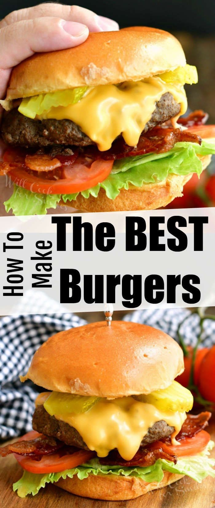 How To Make The Best Burgers Learn How To Make Your Best