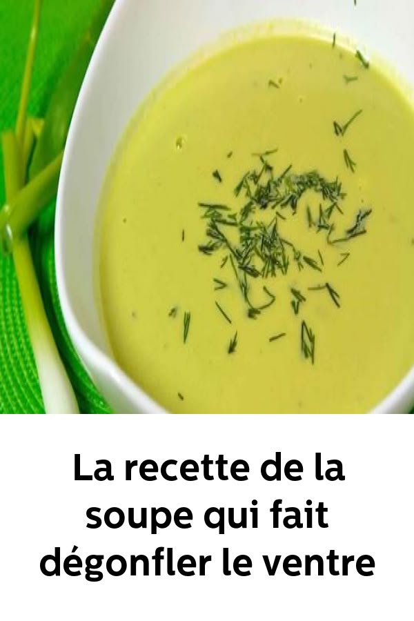La recette de la soupe qui fait dégonfler le ventre La recette de la soupe qui fait dégonfler le ventre