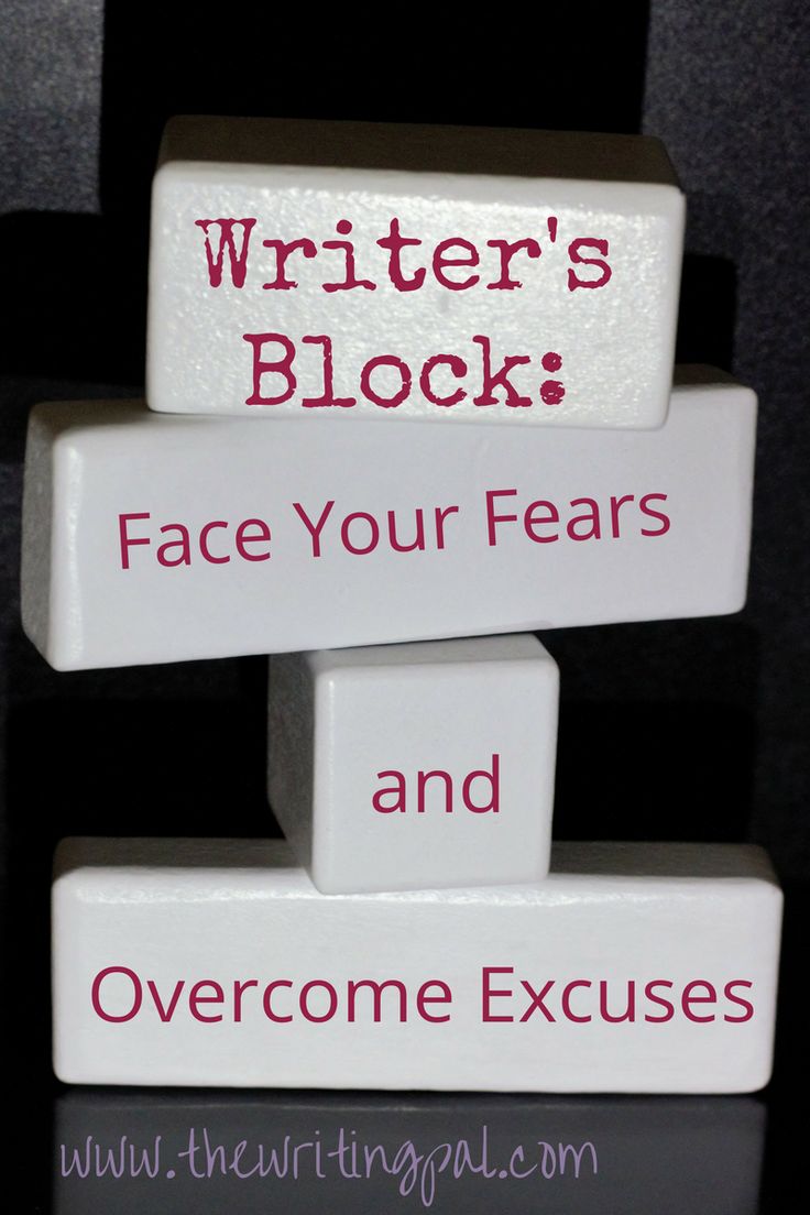 Writer’s Block Face Your Fears and Excuses The Writing Pal