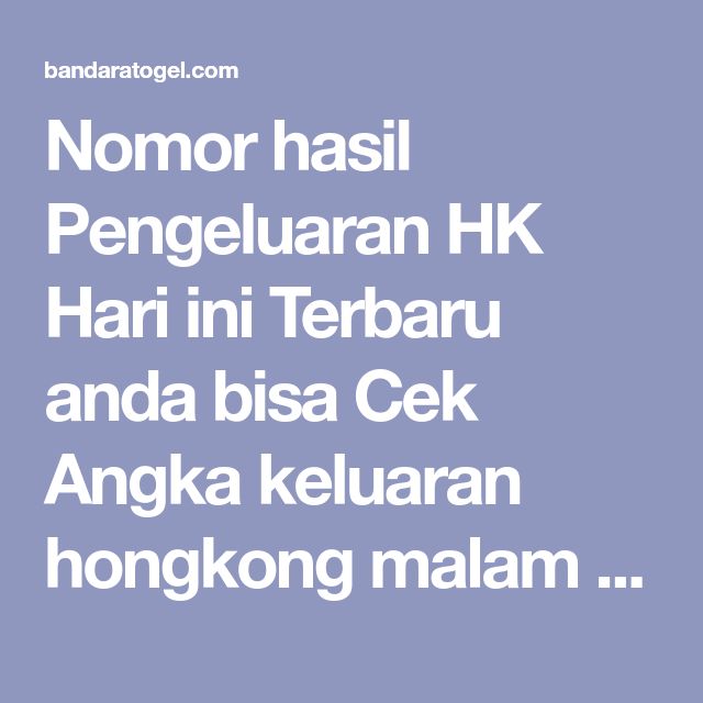 Nomor Hasil Pengeluaran Hk Hari Ini Terbaru Anda Bisa Cek Angka Keluaran Hongkong Malam Ini Live Data Hk Tercepat Di Indonesia Dan Dunia Malam Buku Gambar Buku