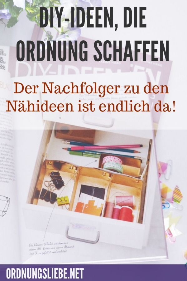 DIY-Ideen, die Ordnung schaffen - der Nachfolger zu den Nähideen ist ... DIY-Ideen, die Ordnung schaffen - der Nachfolger zu den Nähideen ist ...