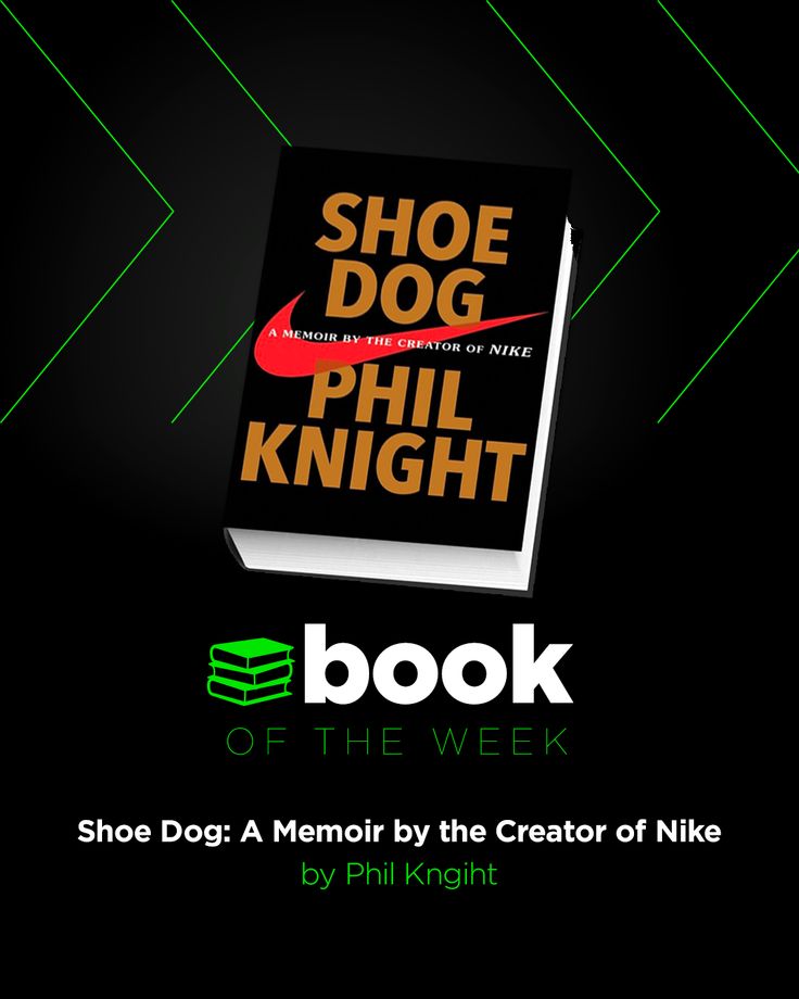 shoe dog a memoir by the creator of nike shoe dog a memoir by the creator of nike
