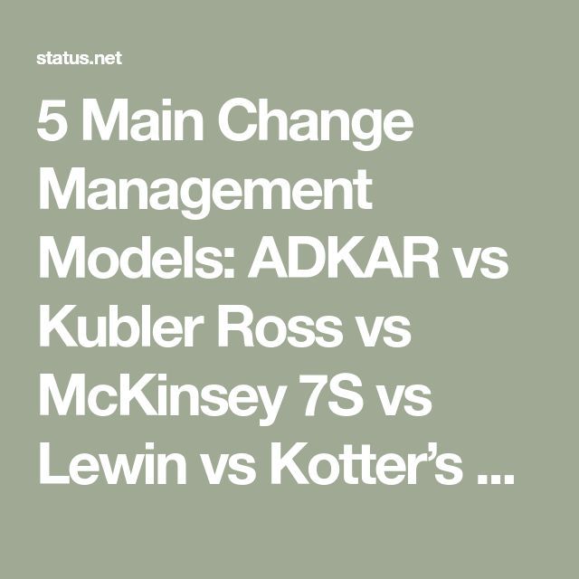 5 Main Change Management Models Adkar Vs Kubler Ross Vs Mckinsey 7s Vs Lewin Vs Kotter S 8 Ste Change Management Models Change Management Knowledge Management 5 Main Change Management Models Adkar Vs Kubler Ross Vs Mckinsey 7s Vs Lewin Vs Kotter S 8 Ste Change Management Models Change Management Knowledge Management