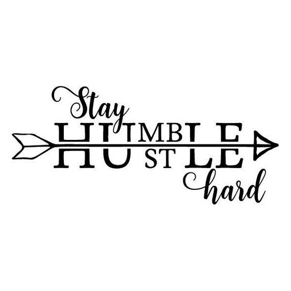 Pin by Ujjwal Sharma on tattoo Stay humble hustle hard, Stay humble tattoo,...