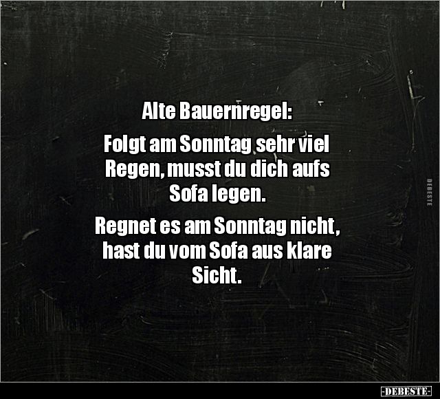 Alte Bauernregel Folgt am Sonntag sehr viel Regen, musst.. Lustige