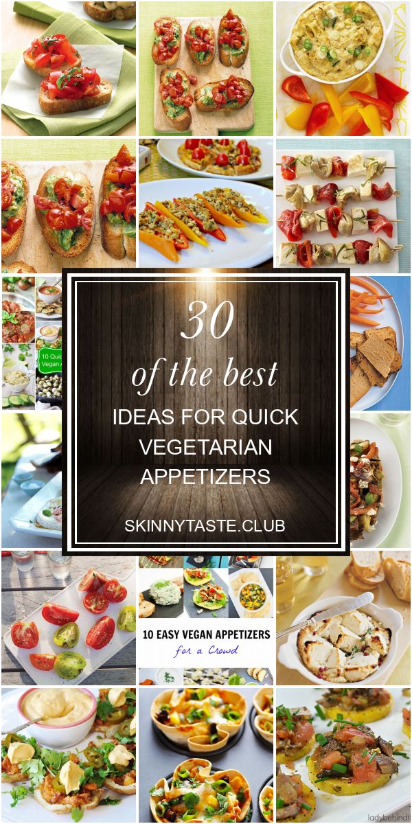 30 Of the Best Ideas for Quick Vegetarian Appetizers in 2020