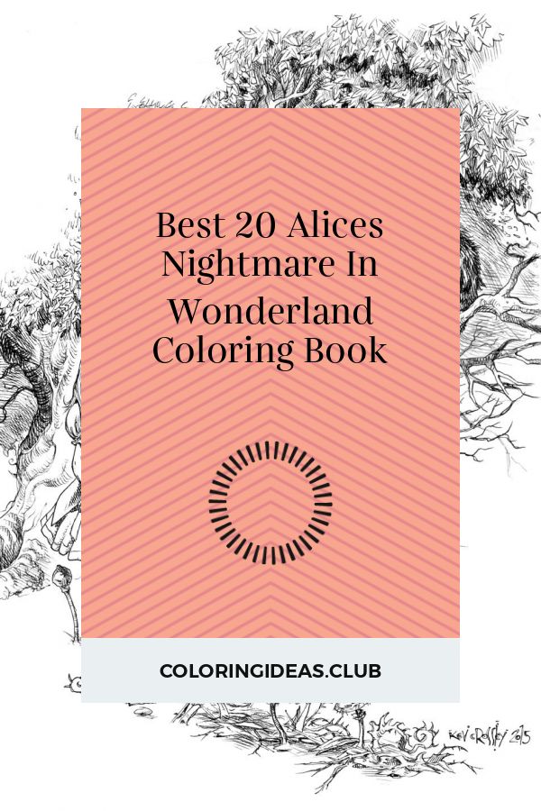 Best 20 Alices Nightmare In Wonderland Coloring Book Coloring books