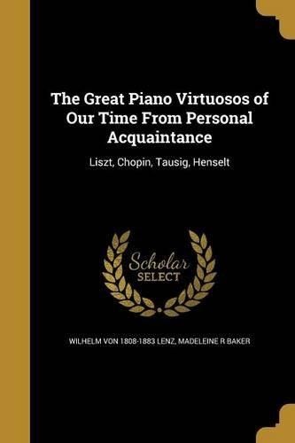 the great piano virtuosos of our time from personal personal acquaintance