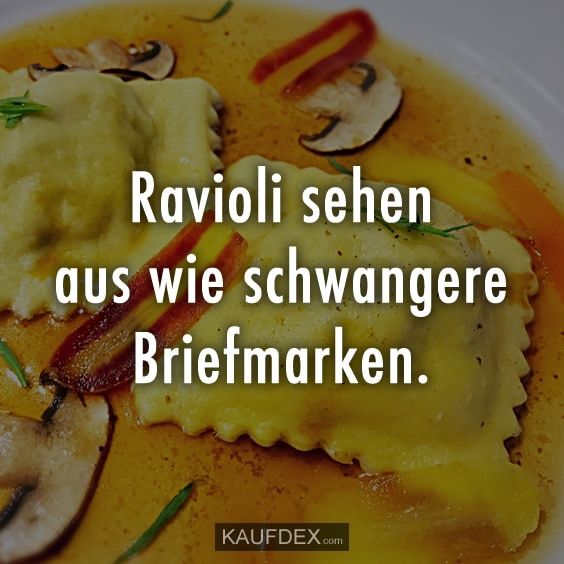 Ravioli stehen aus wie schwangere Briefmarken Kaufdex Lustige