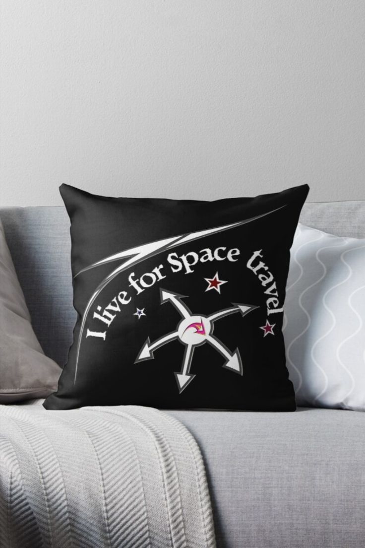 Throw pillow I live for space travel To Travel is to Live Throw Pillow