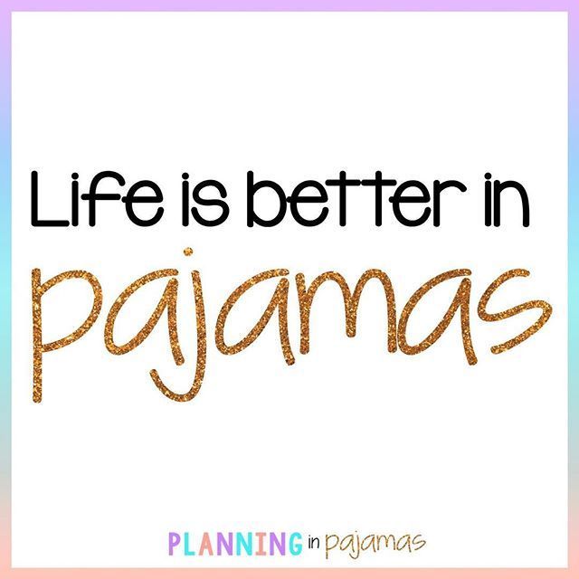 Life is Better in Pajamas Life is Better in Pajamas