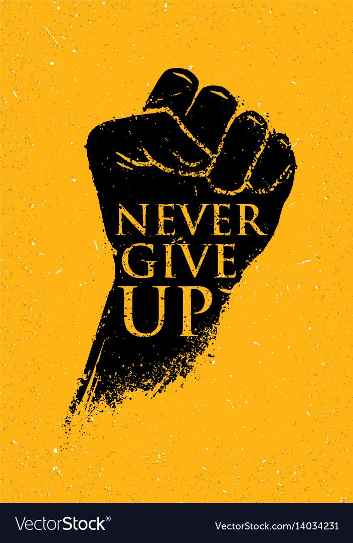 Never give up Never give up