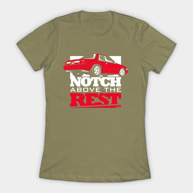 Notch Above the Rest Ford Mustang Fox Body T Shirt