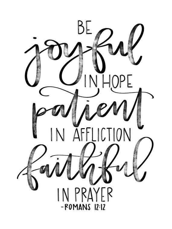 Be Joyful in Hope Patient in Affliction Faithful in Prayer