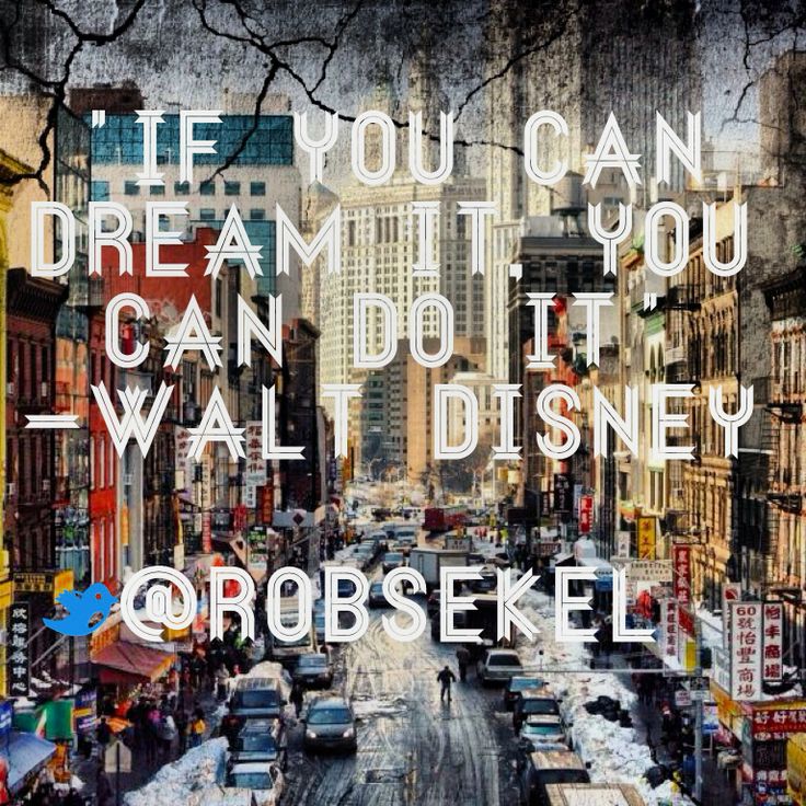 "If You Can Dream It You Can Do It"-Walt Disney | Positive images