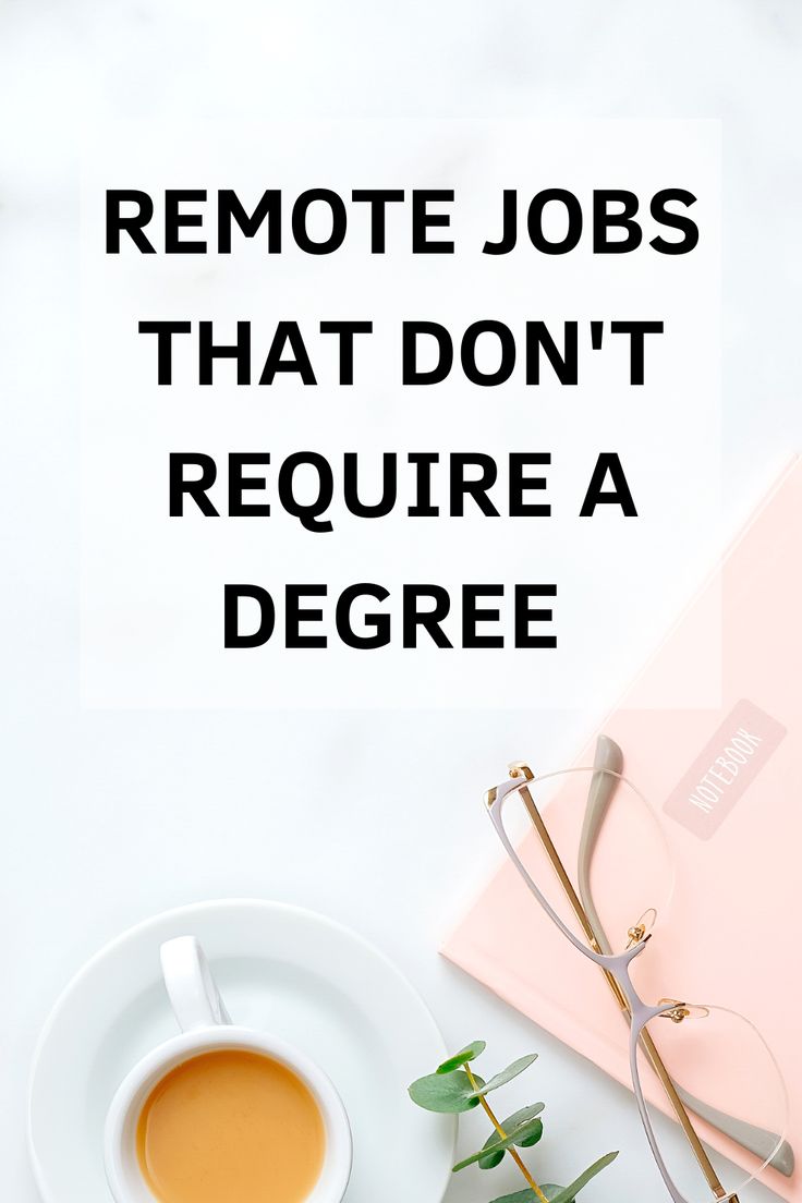 List of Remote Jobs You Can Get Without a Degree Remote jobs, Job