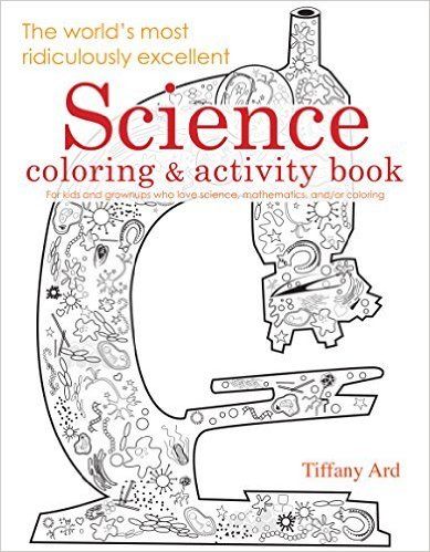 The Worlds Most Ridiculously Excellent Science Coloring And Activity Book Nerdy Baby Books For Very