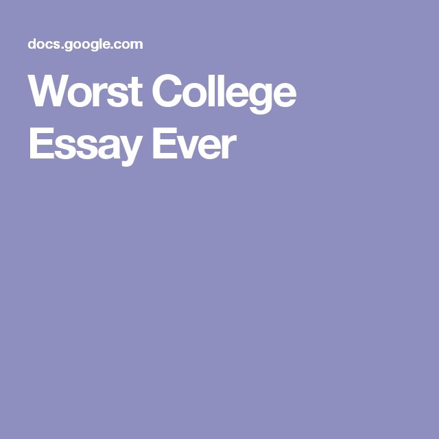 Worst college essays