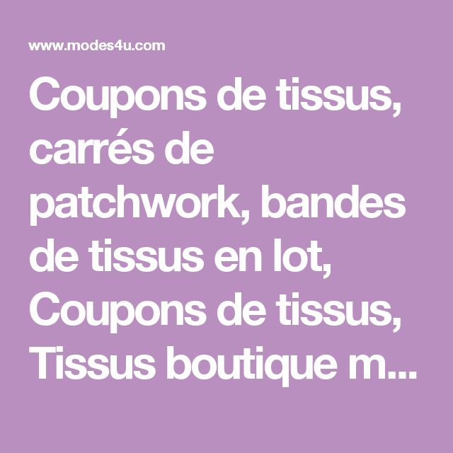 Coupons de tissus, carrés de patchwork, bandes de tissus en lot Coupons de tissus, carrés de patchwork, bandes de tissus en lot