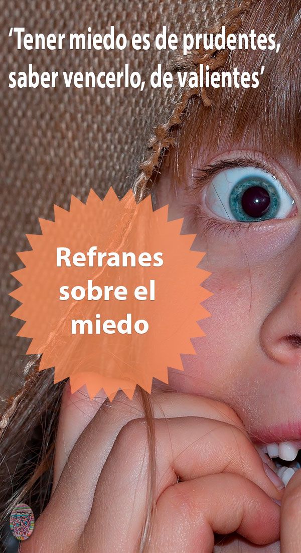 Aquí Encontrarás Los Mejores Refranes Y Proverbios Sobre El Miedo Explicados Para Los Niños Refranes Re Refranes Refranes Y Proverbios Refranes Populares