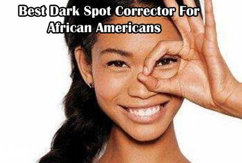 Best Dark Spot Remover For African American Skin Natural Best Dark Spot Remover For African American Skin Natural