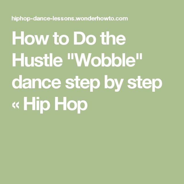 How To Do The Wobble Dance Steps How to Do the Hustle "Wobble" dance step by step | Wobble dance, Dance