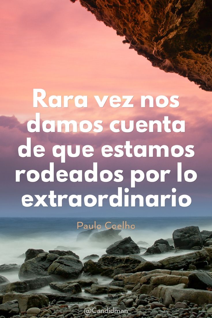 Más de 25 ideas increbles sobre Frases naturaleza en Pinterest "Rara vez nos damos cuenta de que estamos rodeados por lo Extraordinario"