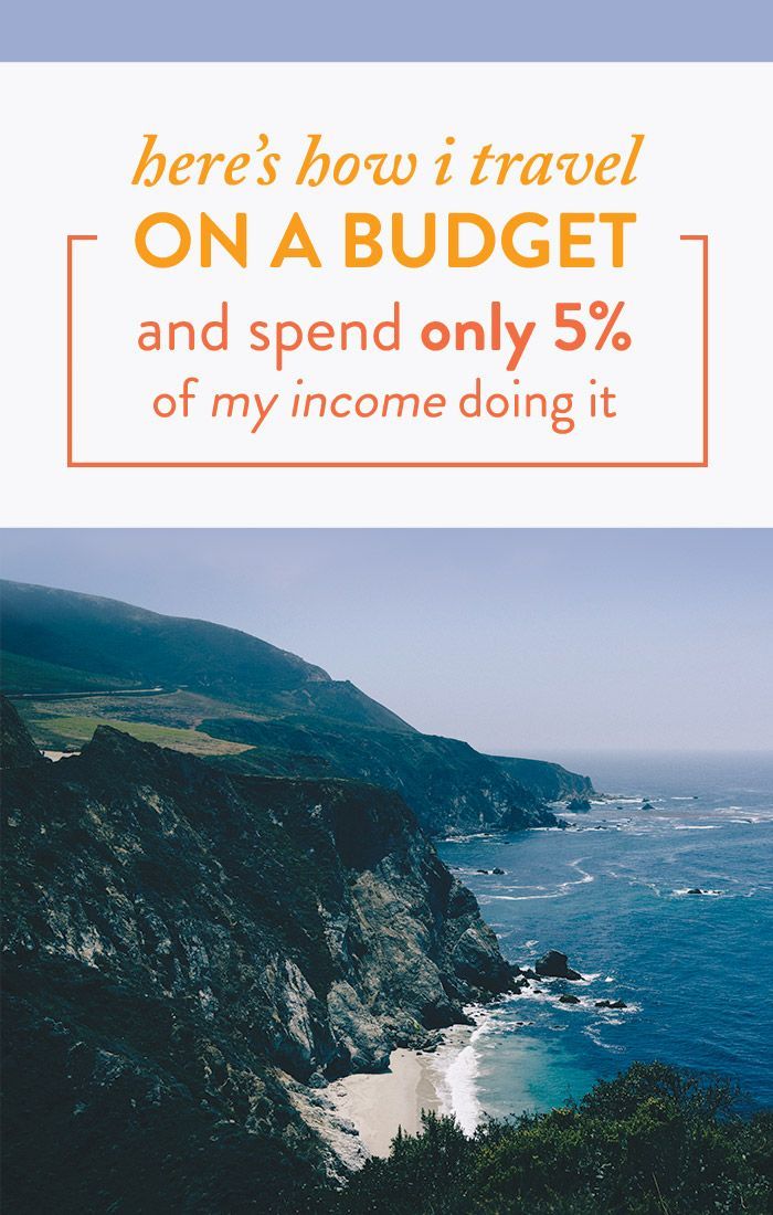 Here S How I Travel On A Budget And Spend Only 5 Of My Income Here S How I Travel On A Budget And Spend Only 5 Of My Income Doing It Financial Best Life