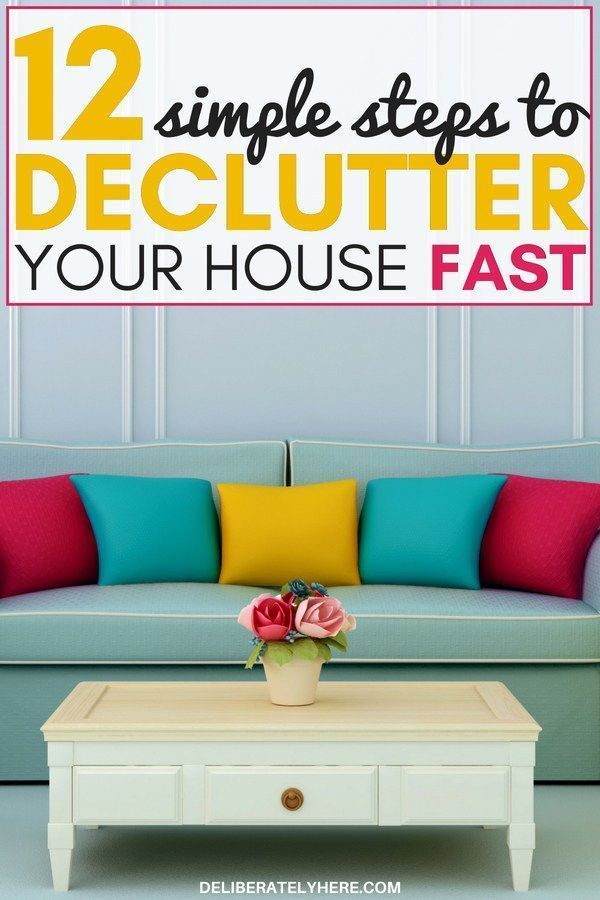 How To Declutter Your House Fast In 12 Easy Steps Clutter Declutter Your House Fast In 12 Easy Steps And Organize Home To Create Clean Organized Small Es Decluttering Hacks Help You Kick