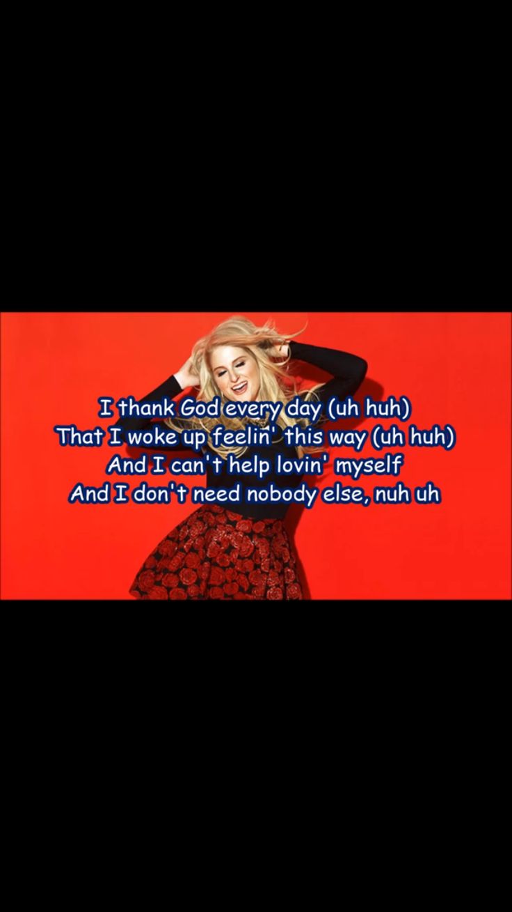 If I Were You I D Wanna Be Me Too If I was you, I'd wanna be me too. Megan Trainor-Me Too | Inspirational