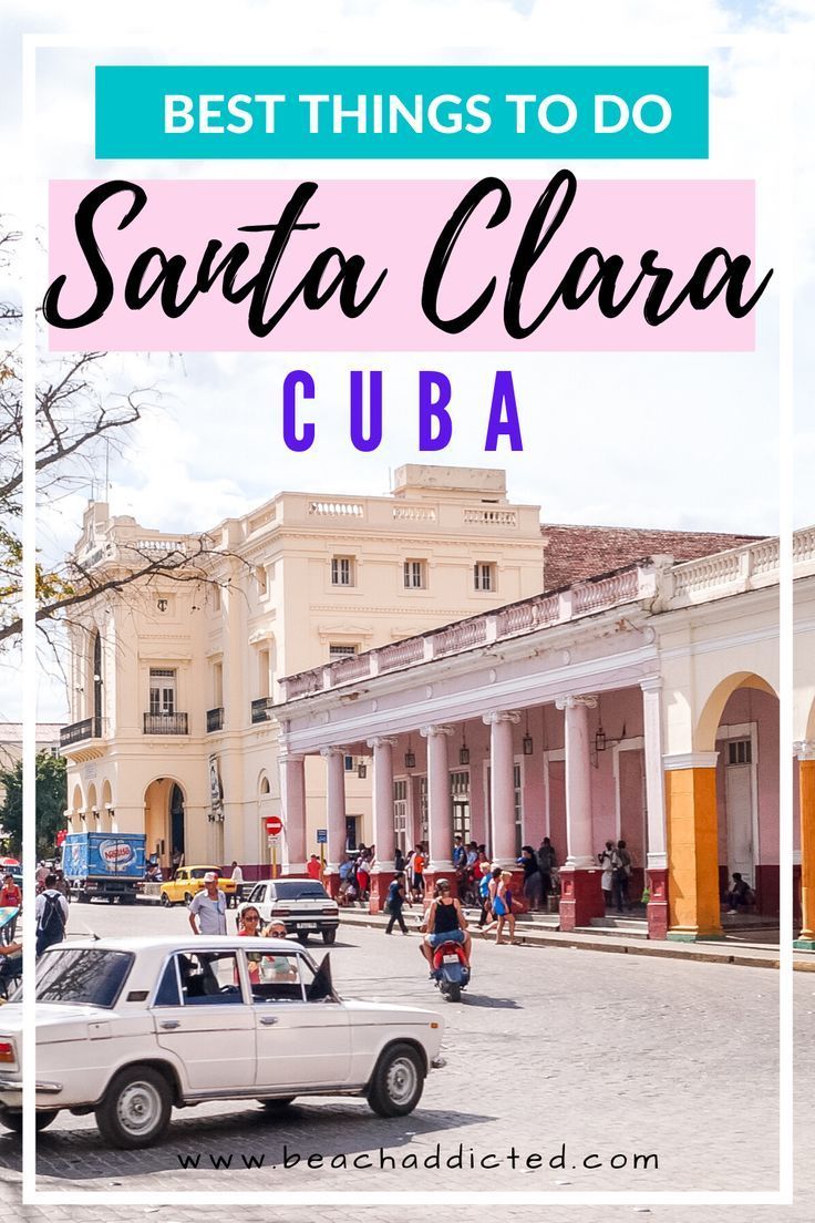 Santa Clara Cuba Fun Things To Do In Santa Clara Santa Clara Cuba History Visit Cuba Santa Clara Cuba Fun Things To Do In Santa Clara Santa Clara Cuba History Visit Cuba