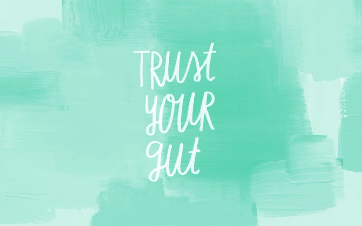 Trust Your Gut Wallpaper Trust Your Gut Wallpaper