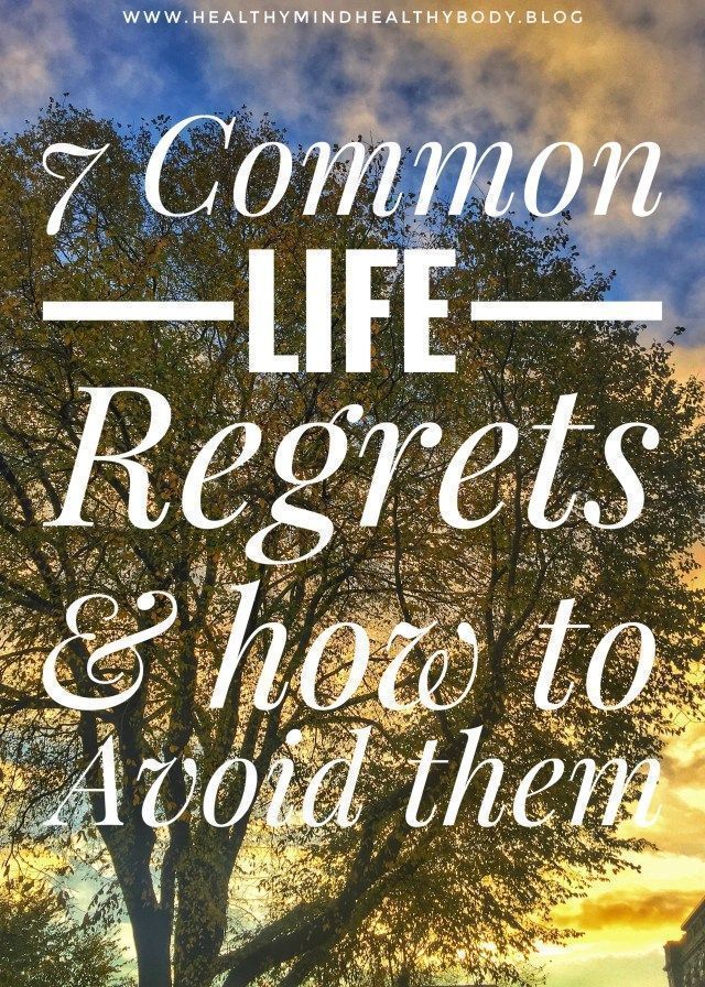 How To Stop Having Regrets 7 Common Life Regrets and How To Avoid Them - HEALTHY MindBodyLife