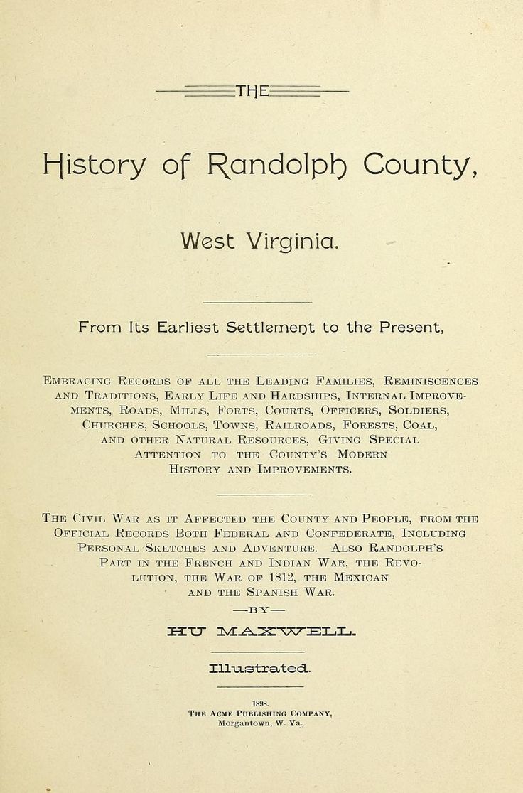 The history of Randolph County, West Virginia. From its earliest