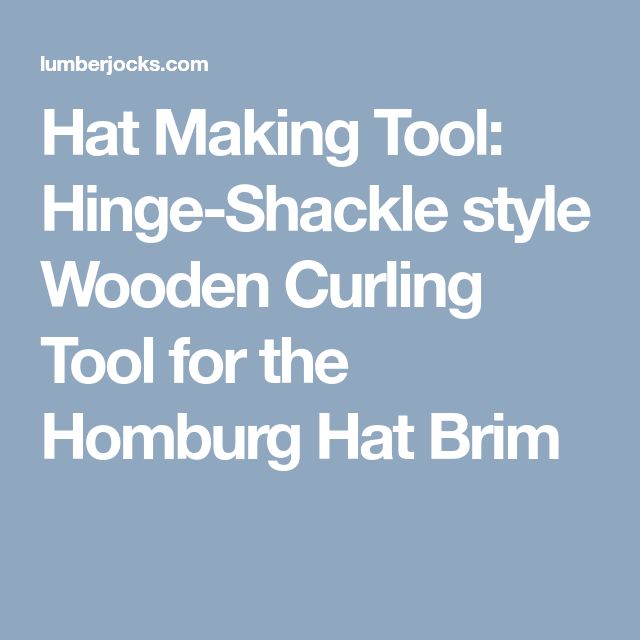 Hat Making Tool Hinge Shackle Style Wooden Curling Tool For The Homburg Hat Brim Hat Making Hats Curling Tools