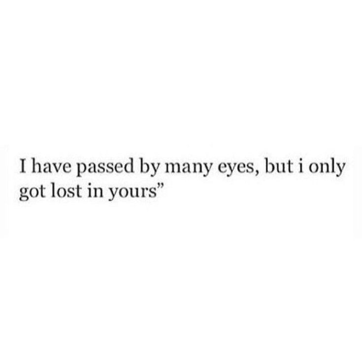 It has always been your eyes i have been locked in on and i know will