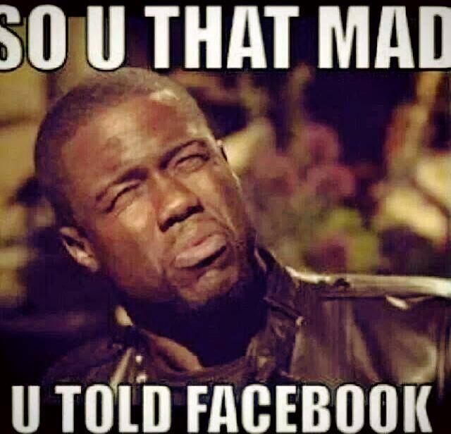 you mad you told facebook?! kevin hart memes pinterest kevin 1fca9d953d05fca6a07978e8028aa01b meme faces comment memes you mad you told facebook?! kevin hart memes pinterest kevin,Why You Mad Memes