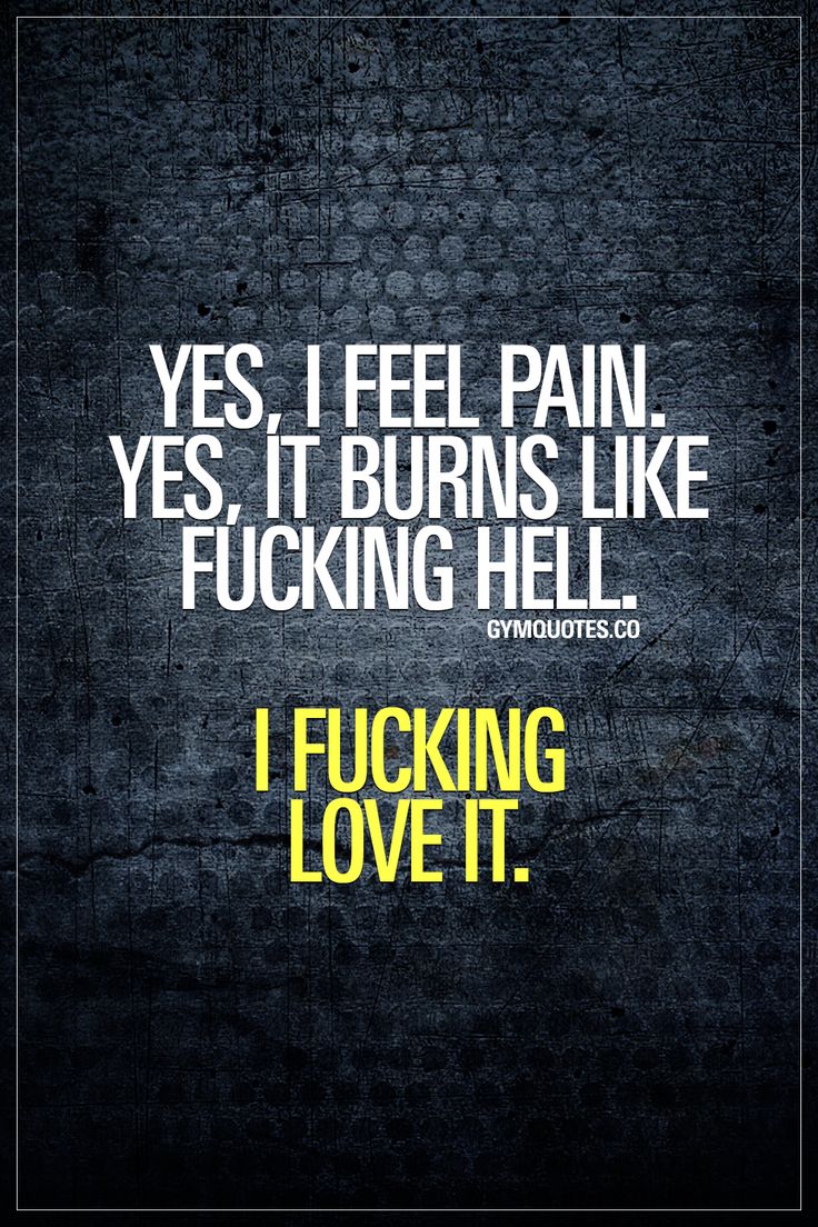 Yes it burns like fucking hell I fucking love it ” The pain That burn Some shy away from it We LOVE it Like it if you LOVE the
