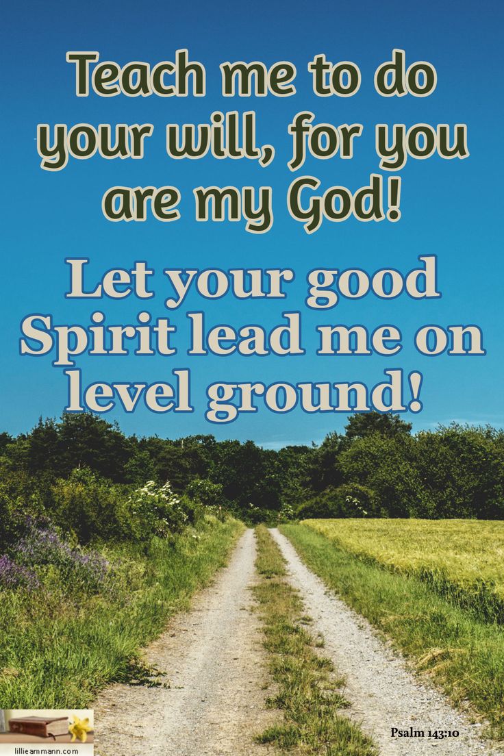 Psalm 143 10 Teach Me To Do Your Will For You Are My God Let Your Psalm 143 10 Teach Me To Do Your Will For You Are My God Let Your