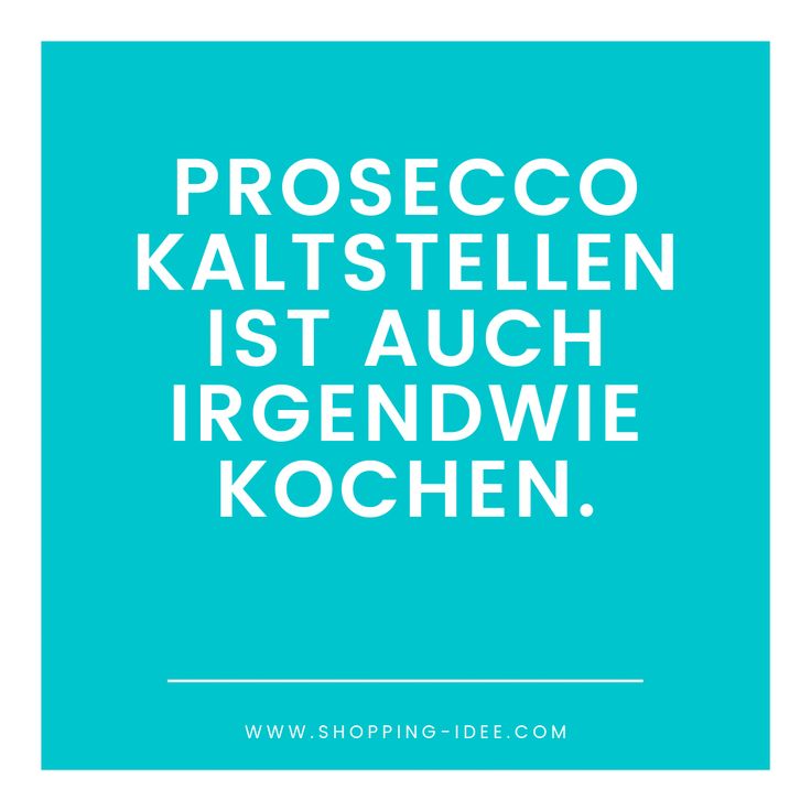 Prosecco kaltstellen ist auch irgendwie kochen. #spruch #sprüche #lustig #lusti...