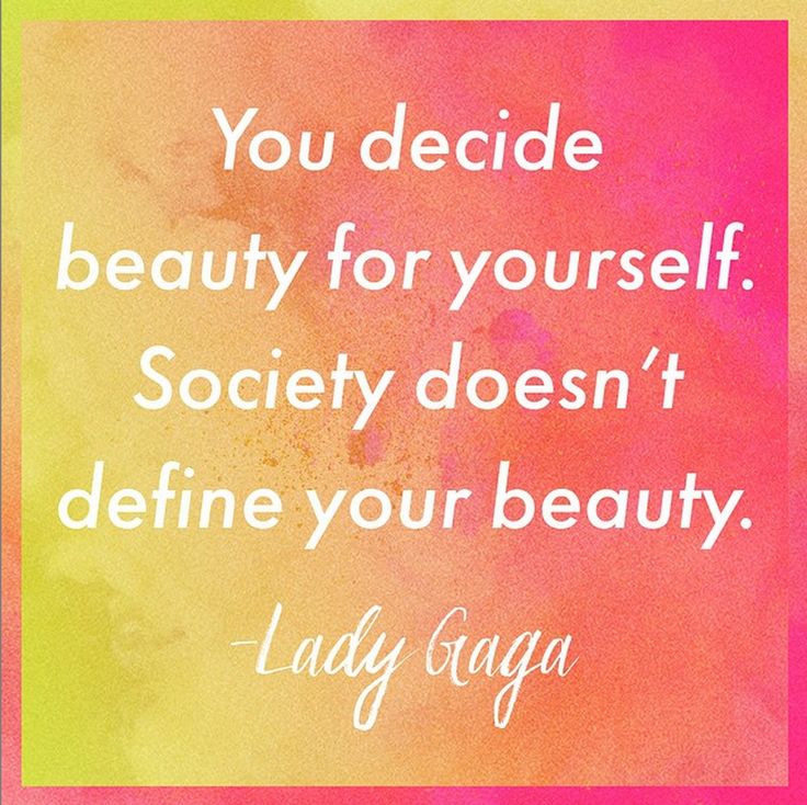 "You decide beauty for yourself. Society doesn't define your beauty