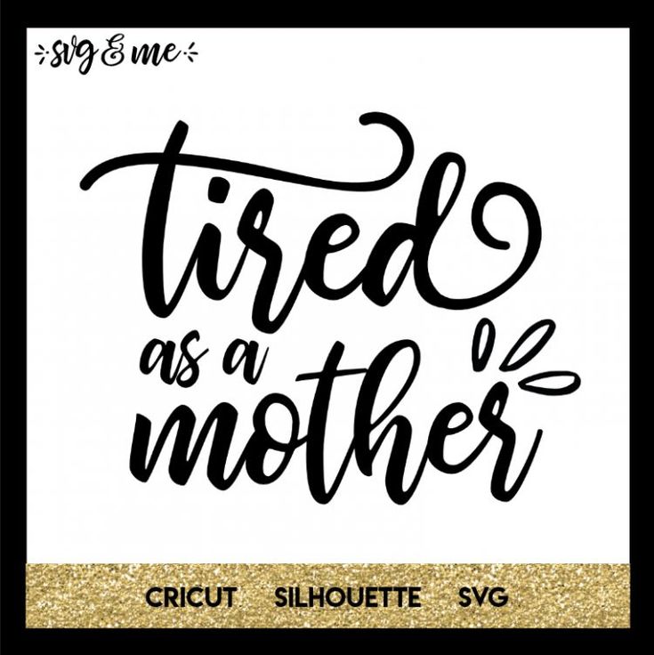 Download Tired as a Mother in 2020 (With images) | Tired as a mother, Svg quotes, Svg