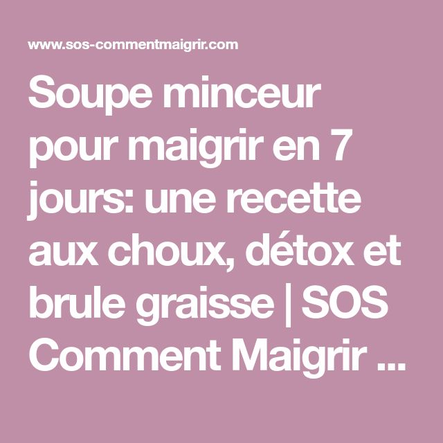 Soupe minceur pour maigrir en 7 jours: une recette aux Soupe minceur pour maigrir en 7 jours: une recette aux