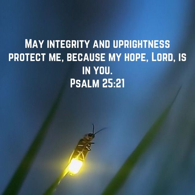 Psalms 25 21 May Integrity And Uprightness Protect Me Because My Hope Psalms 25 21 May Integrity And Uprightness Protect Me Because My Hope