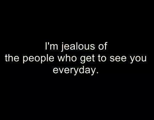 Jealousy Quotes: Jealousy Quotes: I'm jealous of the people who get to
