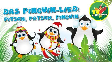 Das Pinguin Lied: Pitsch, patsch, Pinguin - Die schönsten Kinderlieder