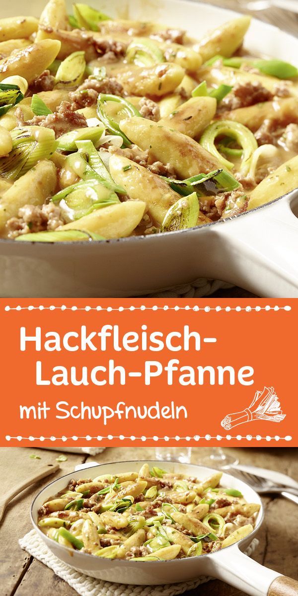 Hackfleisch, Lauch, Schupfnudeln und eine herrliche Würze machen dieses Rezept ...