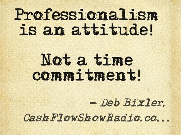 Professionalism is an attitude! Not a time commitment! www - professionalism in the workplace Professionalism is an attitude! Not a time commitment! www - professionalism in the workplace