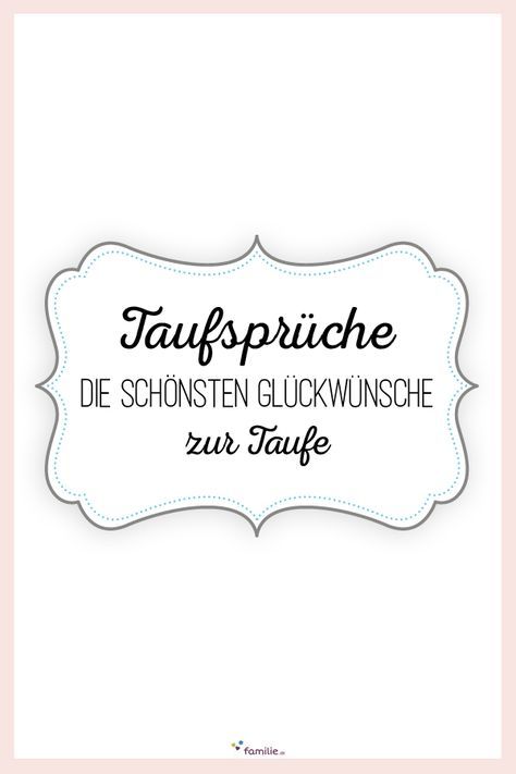 Mehr als 50 tiefsinnige Segenssprüche, Zitate und Sprichwörter zur Taufe!